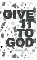 Prayer and Devotional; Give it to God