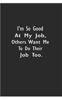 I'm So Good At My Job, Others Want Me to Do Their Job Too.