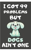 I Got 99 Problems But Dogs Ain't One