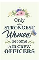 Only The Strongest Women Become Air Crew Officers