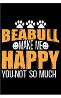 Beabull Make Me Happy You, Not So Much
