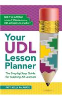 Your Udl Lesson Planner: The Step-By-Step Guide for Teaching All Learners