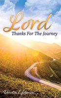 Lord, Thanks For The Journey