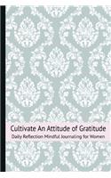 Cultivate An Attitude of Gratitude Daily Reflection Mindful Journaling for Women: 52 Week Journal to Focus on Blessings