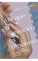 Até que a carência os separem.: salvando a relaçao amorosa.