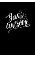 You Are Awesome: Composition Notebook Writing Journal 6" x 9" 0 Pages. Journal Notebook for Note Taking, Diary, Journaling, Gratitude and Reminder for Girls, Women a