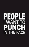 People I Want To Punch In The Face: Blank Lined Journal Funny Quote Notebook for Students. Perfect Graduation Gift, Great alternative to a card. meaningful mother's day gift, gifts for