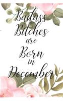 Badass Bitches are Born in December: Cute Funny Journal / Notebook / Diary Gift for Women, Perfect Birthday Card Alternative For Coworker or Friend (Blank Line 110 pages)