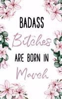 Badass Bitches Are Born In March: Birthday Journal For Women Born In The Month Of March