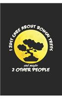 I just care about bonsai trees