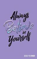 Always Believe in Yourself 2020 Planner