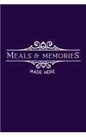 Meals & Memories Made Here: Blank Lined Notebook: Baking Gift Culinary Student Gift 6x9 110 Blank Pages Plain White Paper Soft Cover Book