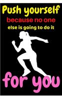 Push yourself because no one else is going to do it for you: Motivational speeches Journal Book / motivational speeches Journal notebook