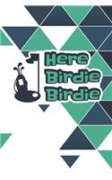 Here Birdie Birdie