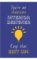 You're An Awesome Interior Designer Keep That Shit Up!