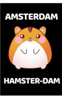 Amsterdam Hamster-Dam: Funny Hamster Lover Notebook/Journal (6" X 9")