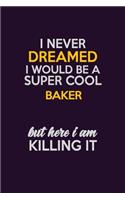 I Never Dreamed I Would Be A Super cool Baker But Here I Am Killing It