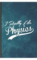 I Really Like Physics