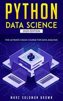 Python Data Science: The Bible. The Ultimate Beginner's Guide to Learn Data Analysis, from the Basics and Essentials, to Advance Content! (Python Programming, Python Cra(2 Computer Programming)