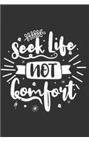 Seek Life Not Comfort