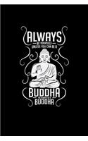 Always be yourself Buddha