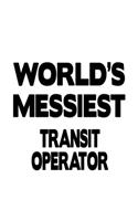 World's Messiest Transit Operator: Cool Transit Operator Notebook, Journal Gift, Diary, Doodle Gift or Notebook - 6 x 9 Compact Size- 109 Blank Lined Pages