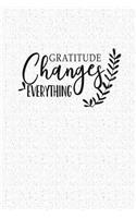 Gratitude Changes Everything: A 6x9 Inch Matte Softcover Notebook Journal with 120 Blank Lined Pages and an Uplifting Cover Slogan