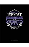 Behind Every Gymnast Who Believes in Himself Is a Gymnastics Dad Who Believed First