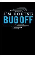 I'm Coding Bug Off: Blank Lined Notebook Journal Diary Softcover 6x9 - Programming Computer Code Programmer Gift