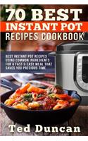 70 Best Instant Pot Recipes Cookbook
