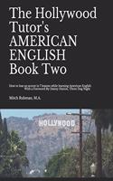 The Hollywood Tutor's AMERICAN ENGLISH, Book Two