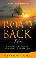 Road Back to Me: 9 Principles for Navigating Life's Unexpected Twists & Turns