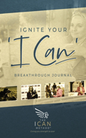 Ignite Your 'I Can' Breakthrough Journal