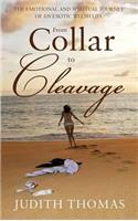 Collar to Cleavage: The Emotional and Spiritual Journey of an Exotic Welsh Life