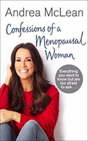 Confessions of a Menopausal Woman: Everything you want to know but are too afraid to ask…