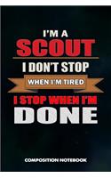 I Am a Scout I Don't Stop When I Am Tired I Stop When I Am Done