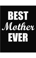 Best Mother Ever: Funny Blank Line Mother Notebook (8.5 X 11 - 110 Blank Pages)