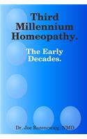 Third Millennium Homeopathy. The Early Decades.