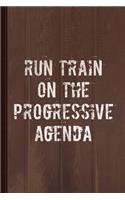 Run Train on the Progressive Agenda Journal Notebook: Blank Lined Ruled for Writing 6x9 110 Pages