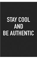 Stay Cool and Be Authentic: A 6x9 Inch Matte Softcover Journal Notebook with 120 Blank Lined Pages