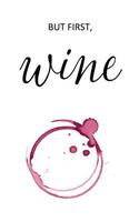But First, Wine