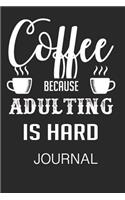 Coffee Because Adulting Is Hard Journal