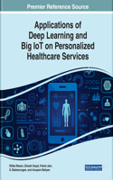 Applications of Deep Learning and Big IoT on Personalized Healthcare Services: (Advances in Medical Technologies and Clinical Practice)