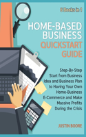Home-Based Business QuickStart Guide [6 Books in 1]