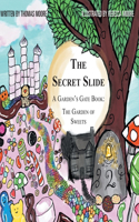 Secret Slide: A Garden's Gate Book: The Garden of Sweets