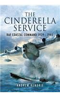 Cinderella Service: Raf Coastal Command 1939-1945