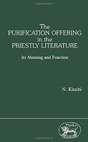 The Purification Offering in the Priestly Literature: Its Meaning and Function: 56 (JSOT supplement)