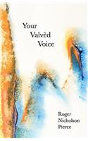 Your Valvèd Voice