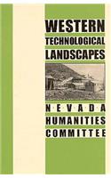 Western Technological Landscapes: Nevada Humanties Committee