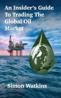 Insider's Guide To Trading The Global Oil Market